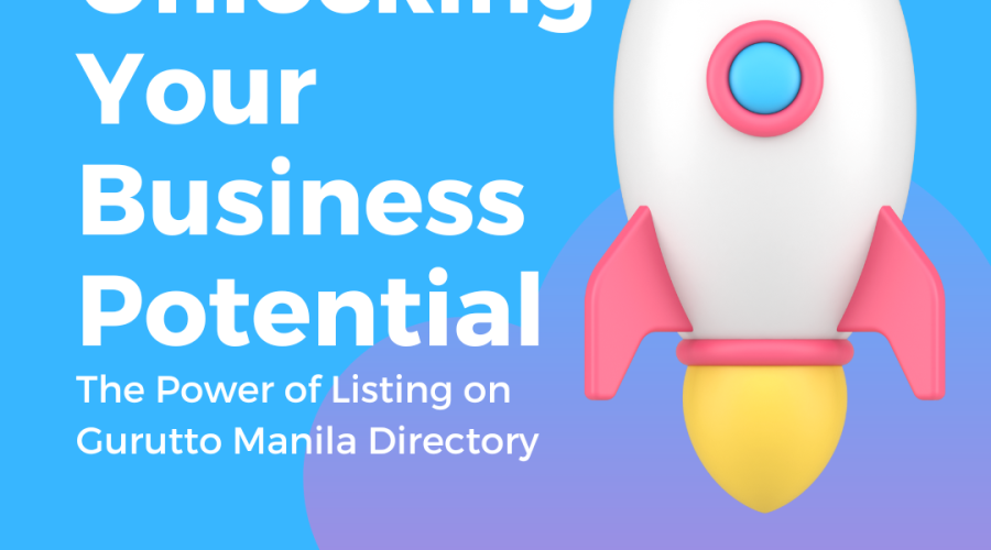 Unlocking Your Business Potential: The Power of Listing on Gurutto Manila Directory