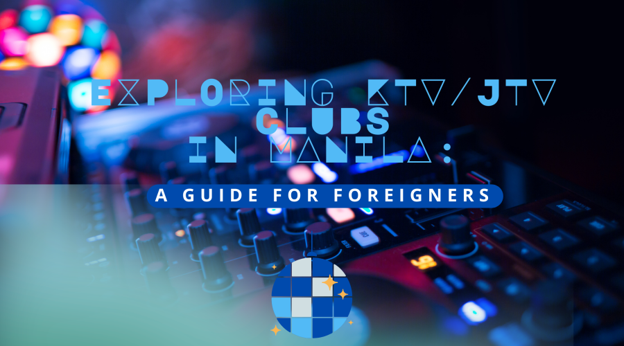 Exploring KTV/JTV Clubs in Manila: A Guide for Foreigners